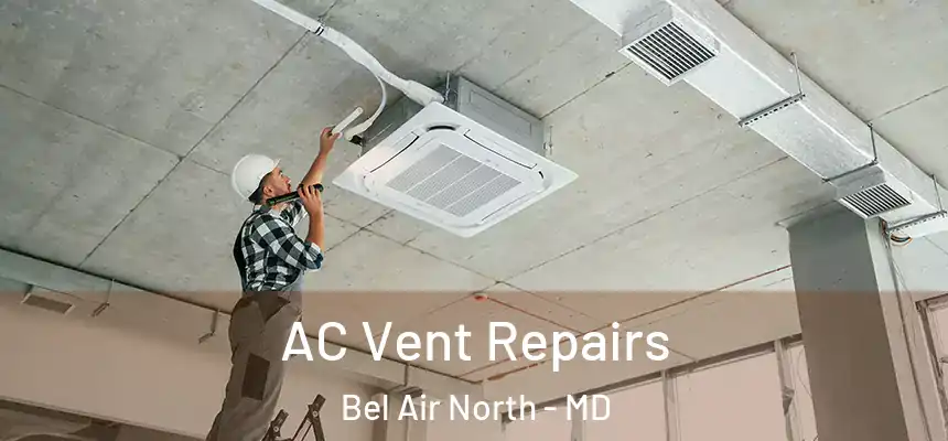  AC Vent Repairs Bel Air North - MD
