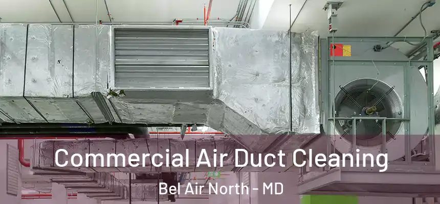  Commercial Air Duct Cleaning Bel Air North - MD