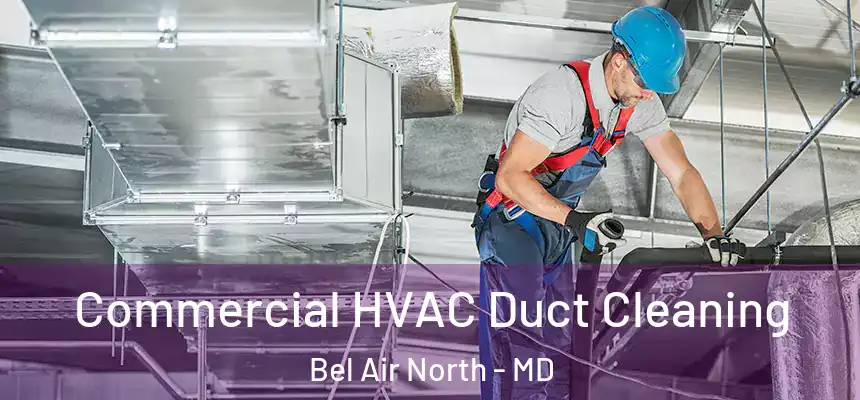  Commercial HVAC Duct Cleaning Bel Air North - MD