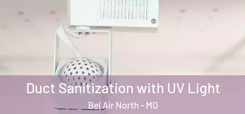  Duct Sanitization with UV Light Bel Air North - MD