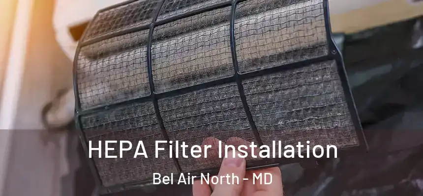 HEPA Filter Installation Bel Air North - MD