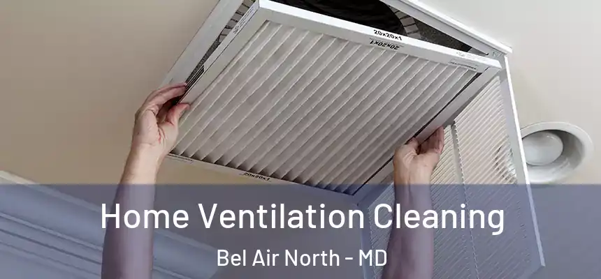 Home Ventilation Cleaning Bel Air North - MD
