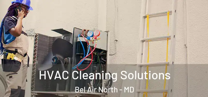 HVAC Cleaning Solutions Bel Air North - MD