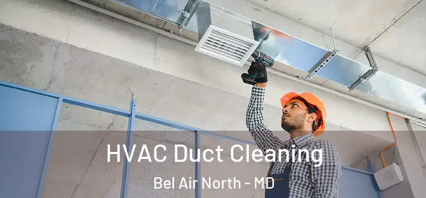 HVAC Duct Cleaning Bel Air North - MD