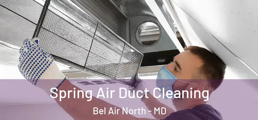  Spring Air Duct Cleaning Bel Air North - MD